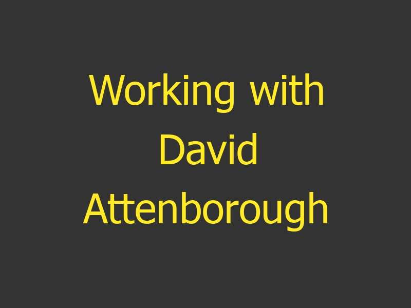 Working with David Attenborough